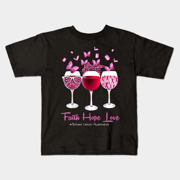 Faith Hope Love Wine Glass Butterfly Breast Cancer Awareness Kids T-Shirt by eldridgejacqueline